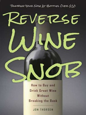 cover image of Reverse Wine Snob: How to Buy and Drink Great Wine without Breaking the Bank
